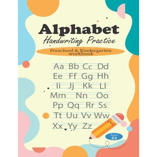 Alphabet Handwriting Practice: Preschool & Kindergarten workbook for kids, Ages 3-5 - Paperback