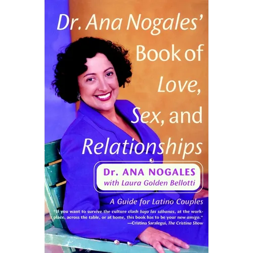 Dr. Ana Nogales' Book of Love, Sex, and Relationships: A Guide for Latino Couples - Paperback