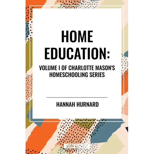 Home Education, of Charlotte Mason's Homeschooling Series - Paperback