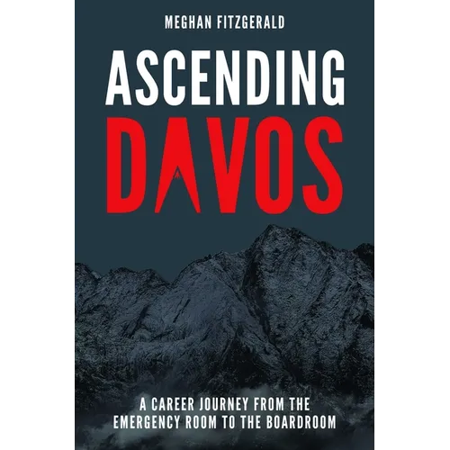 Ascending Davos: A Career Journey from the Emergency Room to the Boardroom - Paperback