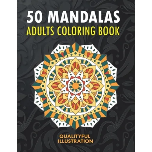 50 Mandalas: An Adults Coloring Book, Stress Management Coloring for Relaxation, Happiness and Meditation - Paperback