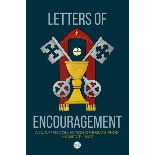 Letters of Encouragement: A Curated Collection of Essays from Higher Things - Paperback
