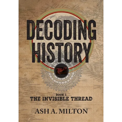 Decoding History: The Invisible Thread - Hardcover