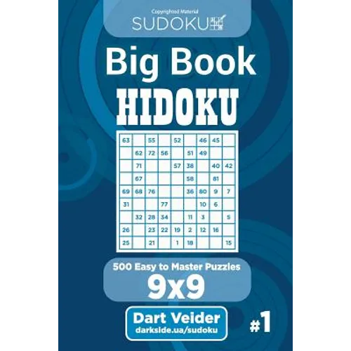 Sudoku Big Book Hidoku - 500 Easy to Master Puzzles 9x9 (Volume 1) - Paperback