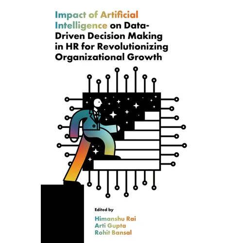 Impact of Artificial Intelligence on Data-Driven Decision Making in HR for Revolutionizing Organizational Growth - Hardcover
