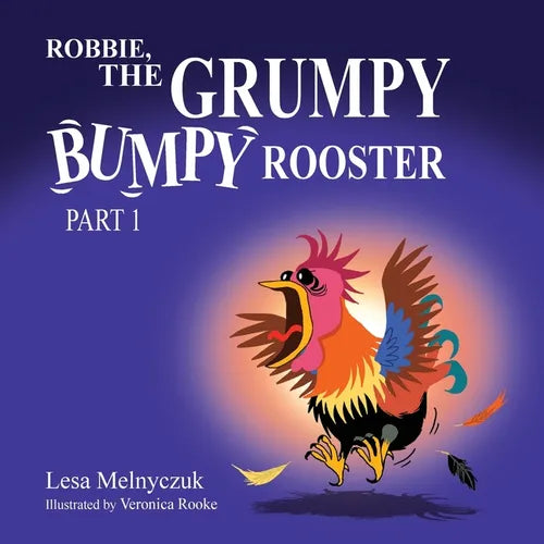 Robbie, the Grumpy, Bumpy Rooster (Part 1) - Paperback