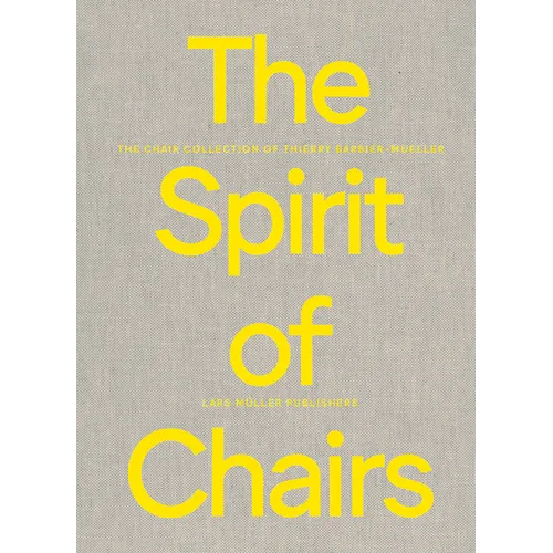 The Spirit of Chairs: The Chair Collection of Thierry Barbier-Mueller - Hardcover