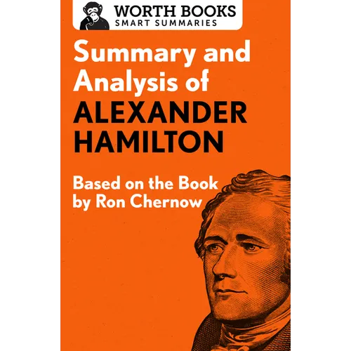 Summary and Analysis of Alexander Hamilton: Based on the Book by Ron Chernow - Paperback