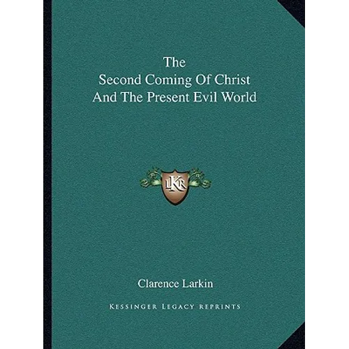 The Second Coming Of Christ And The Present Evil World - Paperback