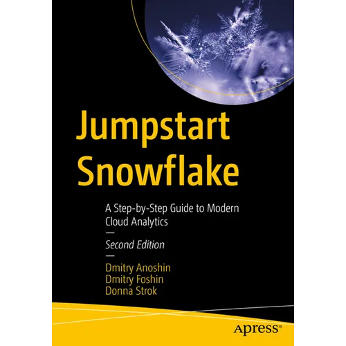 Jumpstart Snowflake: A Step-By-Step Guide to Modern Cloud Analytics - Paperback