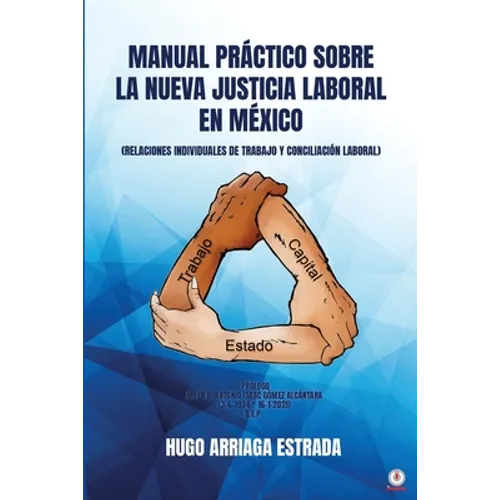 Manual Práctico Sobre la Nueva Justicia Laboral en México: Relaciones Individuales de Trabajo Y Conciliación Laboral - Paperback