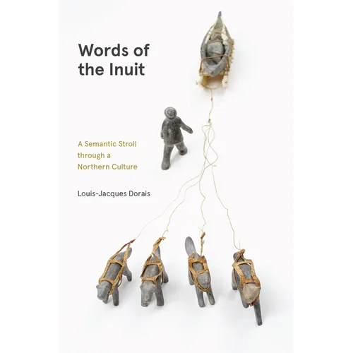 Words of the Inuit: A Semantic Stroll Through a Northern Culture - Paperback