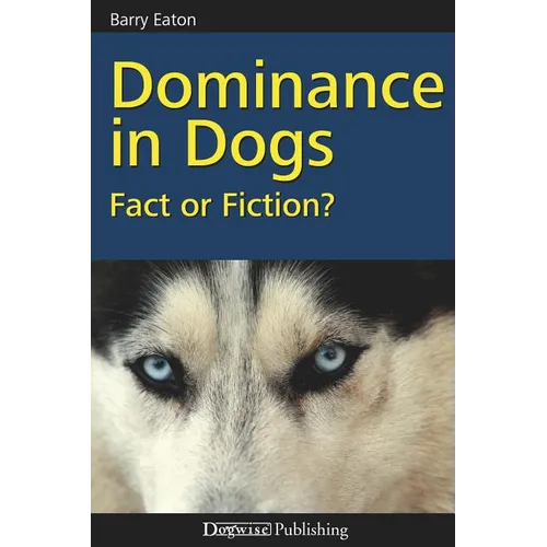 Dominance in Dogs: Fact or Fiction? - Paperback