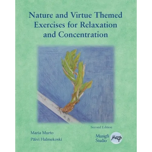 Nature and Virtue Themed Exercises for Relaxation and Concentration: Guided Imagery, Visualizations and Drawing Tasks - Paperback
