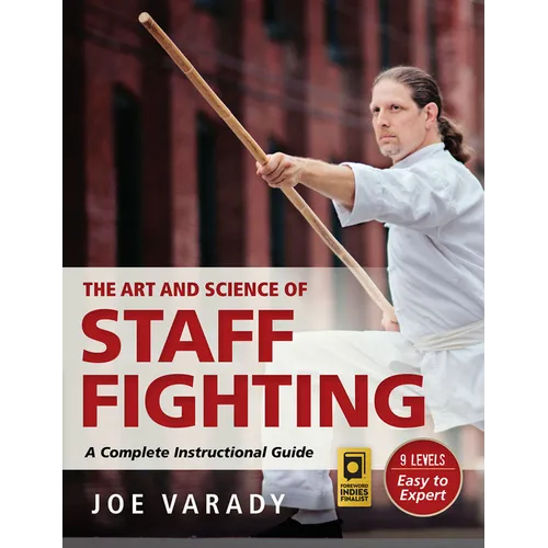 The Art and Science of Staff Fighting: A Complete Instructional Guide - Hardcover
