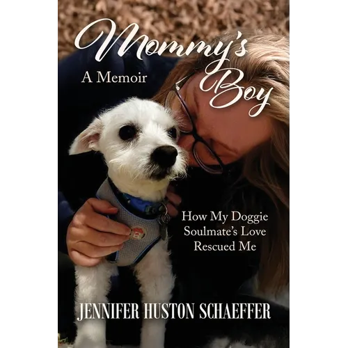 Mommy's Boy: How My Doggie Soulmate's Love Rescued Me