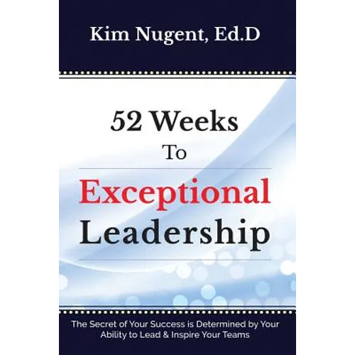 52 Weeks to Exceptional Leadership - Paperback