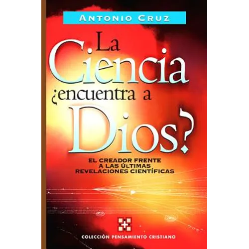 El La Ciencia, ��Encuentra a Dios?: El Creador Frente a Las ��ltimas Revelaciones Cient��ficas - Paperback