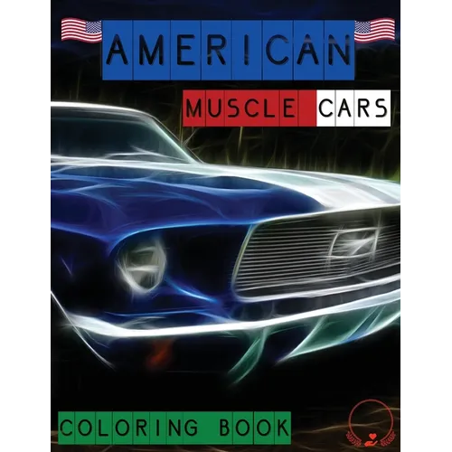 American Muscle Cars Coloring Book: Beautiful Designs of Classic Cars for All Car Lovers, Grown-Ups and Kids - Paperback