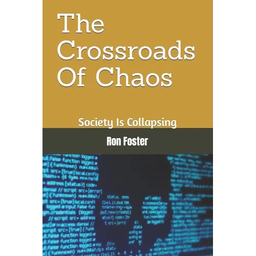 The Crossroads Of Chaos: Society Is Collapsing - Paperback
