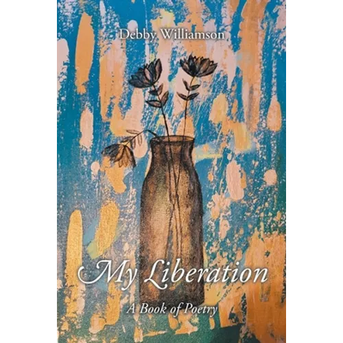 My Liberation: A Book of Poetry