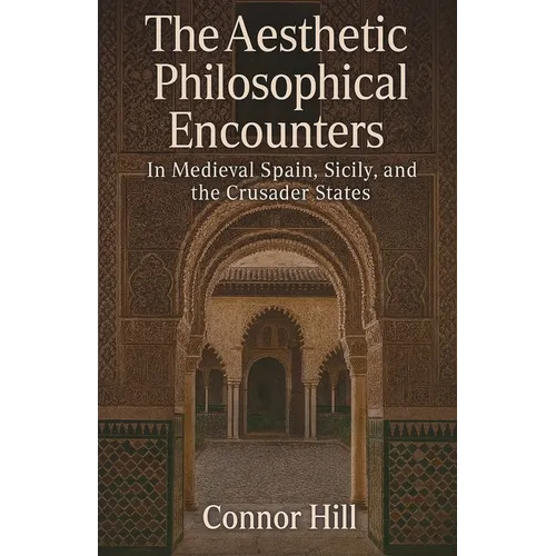 The Aesthetic Philosophical Encounters in Medieval Spain, Sicily, and the Crusader States - Paperback