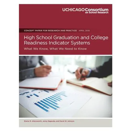 High School Graduation and College Readiness Indicator Systems: What We Know, What We Need to Know - Paperback