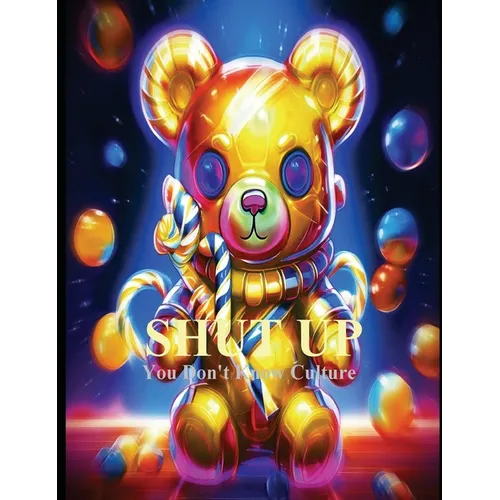 Shut Up. You Don't Know Culture - Hardcover
