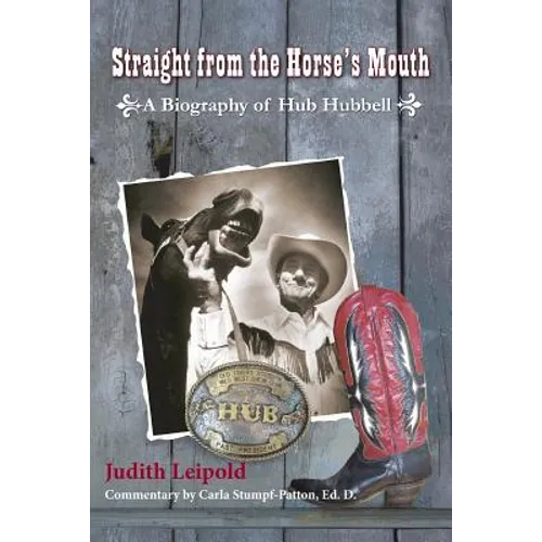 Straight from the Horse's Mouth, a Biography of Hub Hubbell - Paperback