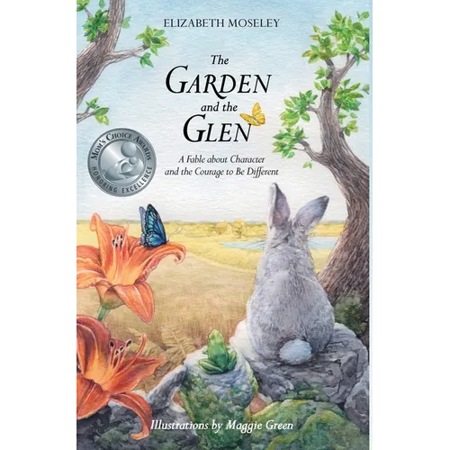 The Garden and the Glen: A Fable about Character and the Courage to Be Different - Hardcover