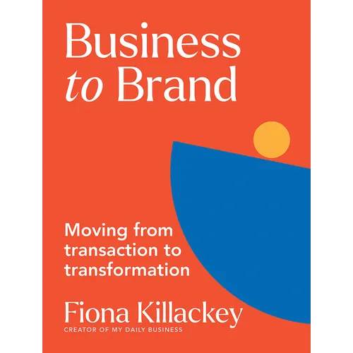 Business to Brand: Moving from Transaction to Transformation - Paperback