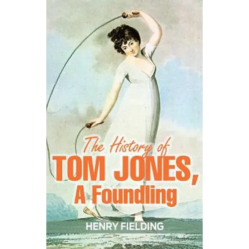 The History of Tom Jones, a Foundling - Hardcover