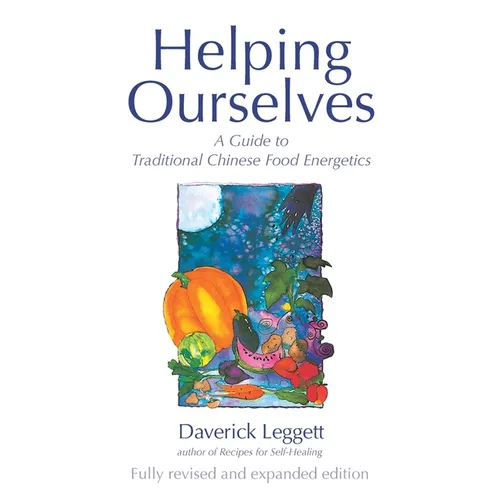 Helping Ourselves: A Guide to Traditional Chinese Food Energetics - Paperback
