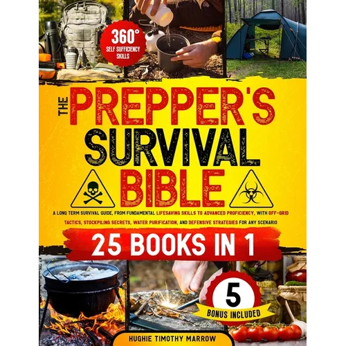 The Prepper's Survival Bible [25 Books in 1]: from Fundamental Lifesaving Skills to Advanced Proficiency, with Off-Grid Tactics, Stockpiling Secrets, - Paperback
