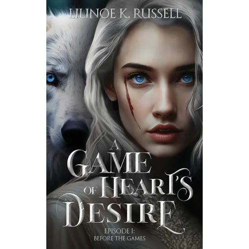 A Game of Heart's Desire: Episode I: Before the Games - Hardcover