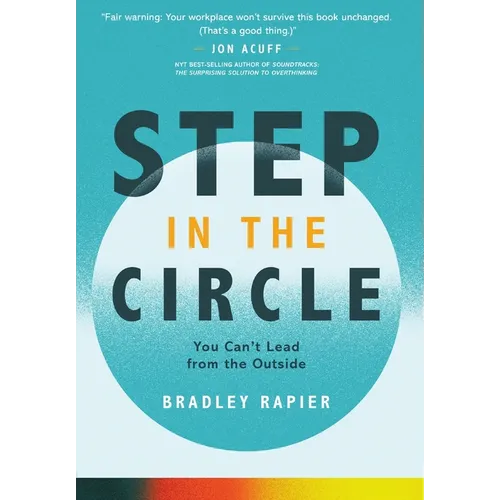 Step In the Circle: You Can't Lead from the Outside - Hardcover