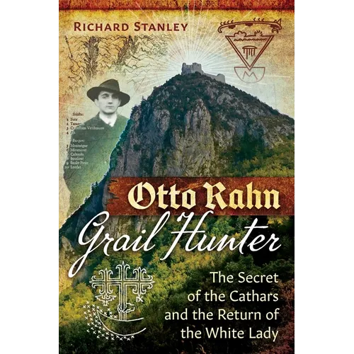 Otto Rahn, Grail Hunter: The Secret of the Cathars and the Return of the White Lady
