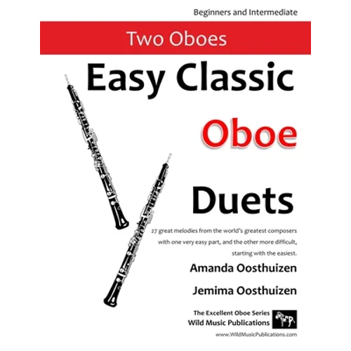 Easy Classic Oboe Duets: 27 great melodies from the world's greatest composers with one very easy part and the other more difficult. - Paperback