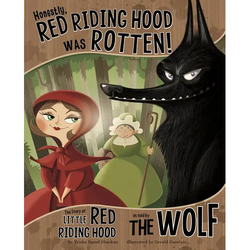 Honestly, Red Riding Hood Was Rotten!: The Story of Little Red Riding Hood as Told by the Wolf - Paperback