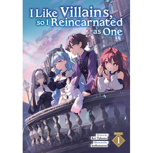 I Like Villains, So I Reincarnated as One (Light Novel) Vol. 1