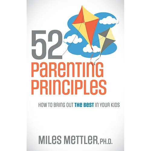 52 Parenting Principles: How to Bring Out the Best in Your Kids - Paperback