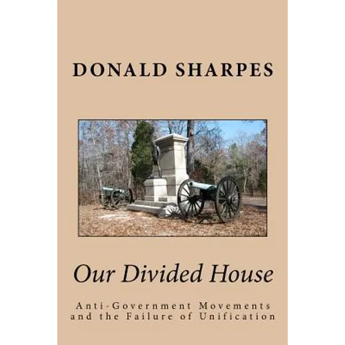Our Divided House: Anti-Government Movements and the Failure of Unification - Paperback