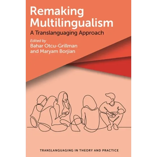 Remaking Multilingualism: A Translanguaging Approach - Paperback