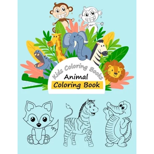 Kids Coloring Books Animal Coloring Book: For Kids Aged 3-10 - Paperback