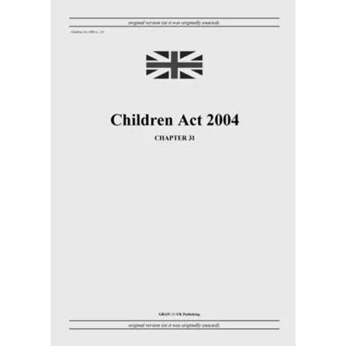 Children Act 2004 (c. 31) - Paperback