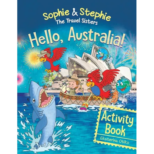 Hello, Australia! Activity Book: Explore, Play, and Discover an Outback Adventure for Creative Kids Ages 4-8 - Paperback