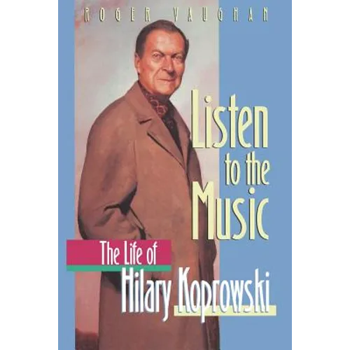 Listen to the Music: The Life of Hilary Koprowski - Paperback