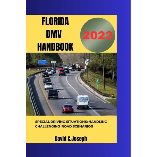Florida Drivers Handbook 2023: Special Driving situations: Handling challenging Road Scenarios - Paperback