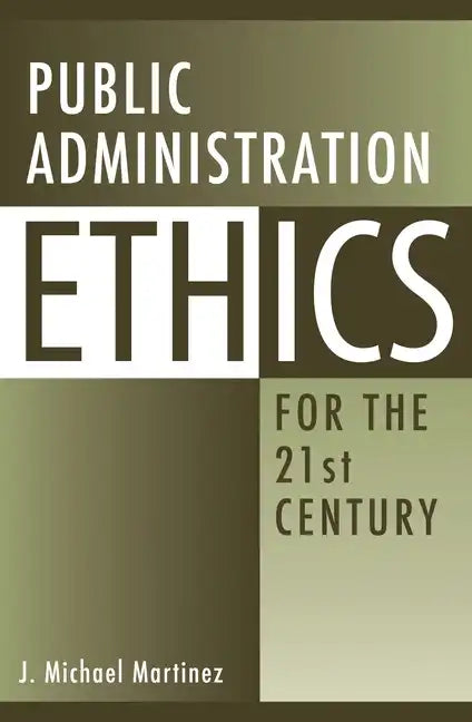 Public Administration Ethics for the 21st Century - Paperback