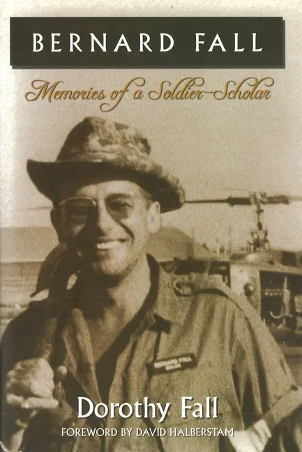 Bernard Fall: Memories of a Soldier-Scholar - Paperback